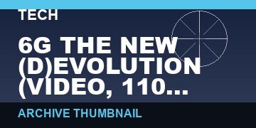 6G THE NEW (D)EVOLUTION (VIDEO, 110 MIN)